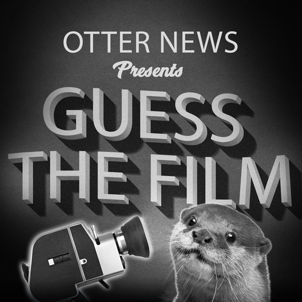 Guess The Film - Round #1 - In Otter News